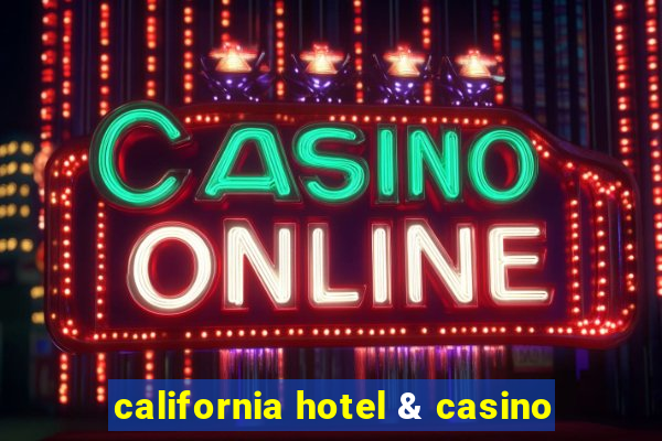 california hotel & casino