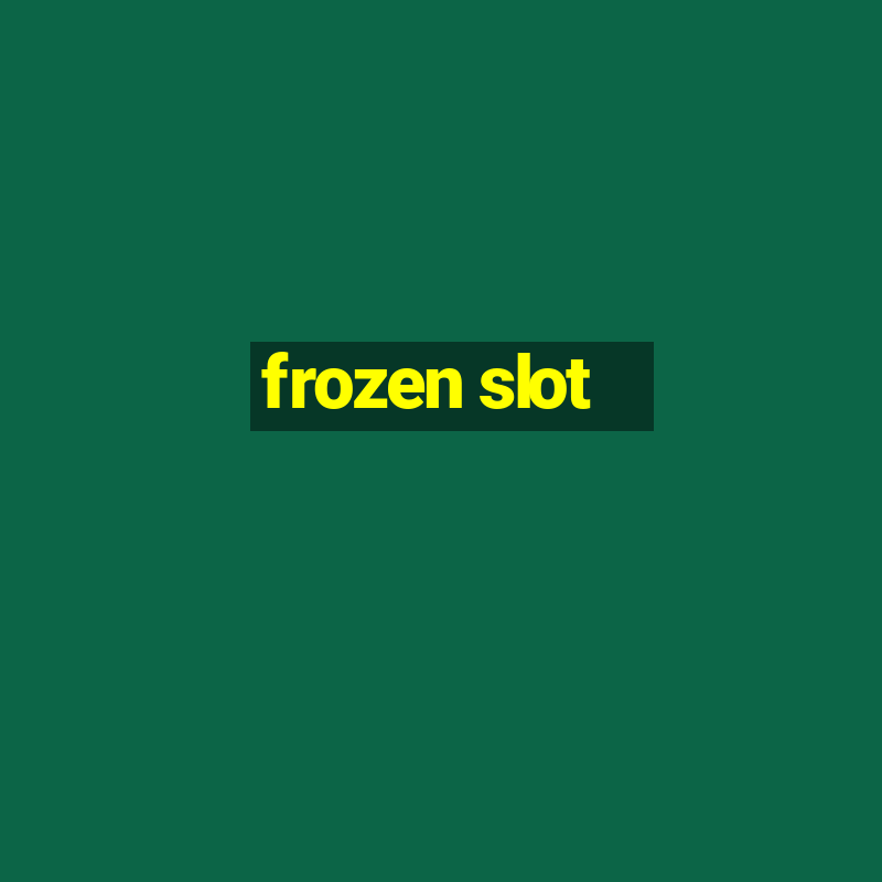 frozen slot