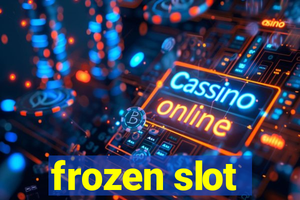 frozen slot