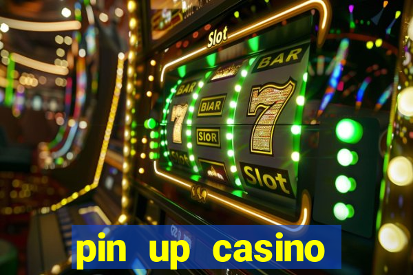 pin up casino ganhar dinheiro