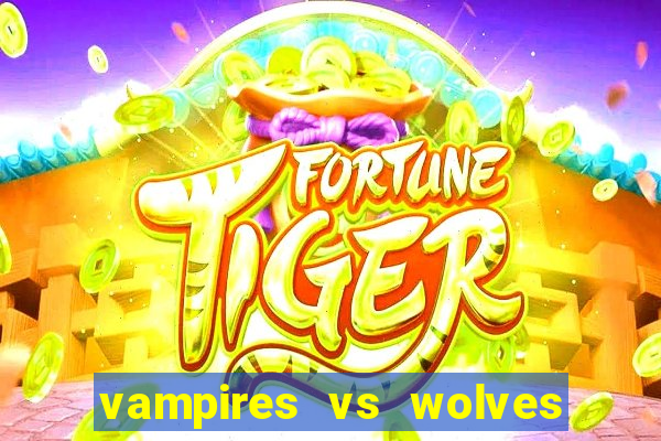 vampires vs wolves slot soldi veri