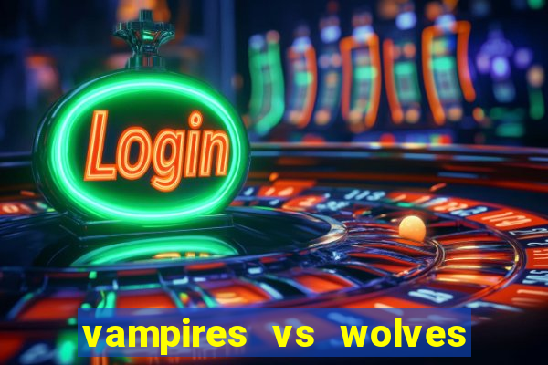 vampires vs wolves slot soldi veri