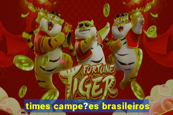 times campe?es brasileiros