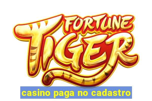 casino paga no cadastro