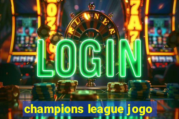 champions league jogo