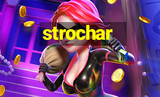 strochar