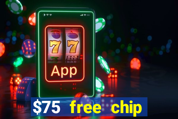 $75 free chip hallmark casino