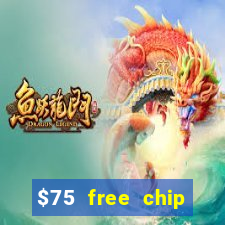 $75 free chip hallmark casino