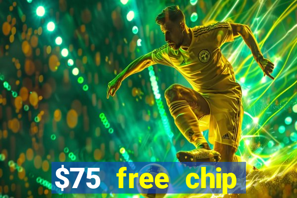 $75 free chip hallmark casino