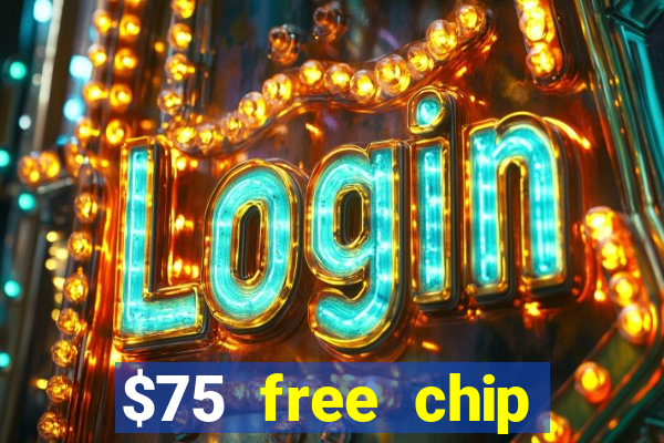 $75 free chip hallmark casino