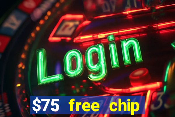 $75 free chip hallmark casino