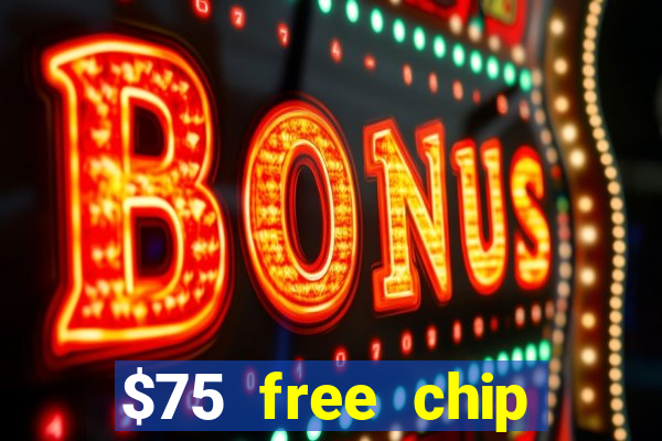 $75 free chip hallmark casino