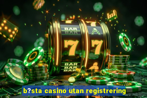 b?sta casino utan registrering