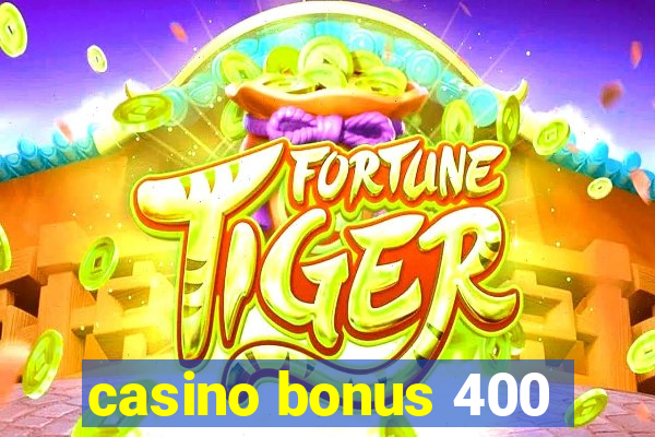 casino bonus 400