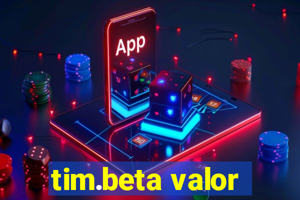 tim.beta valor