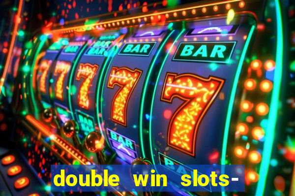 double win slots- vegas casino