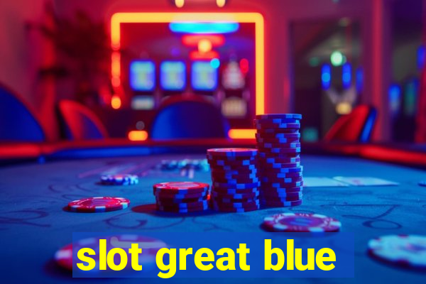 slot great blue