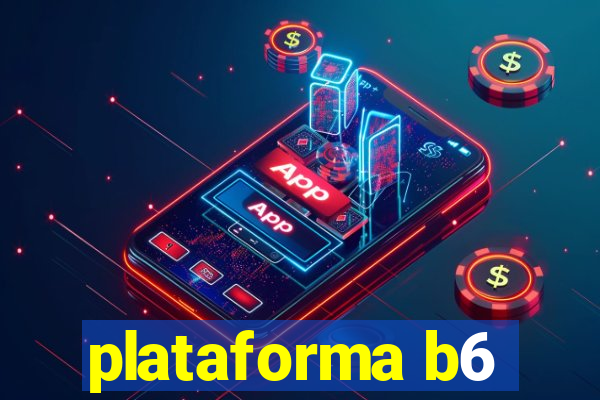 plataforma b6