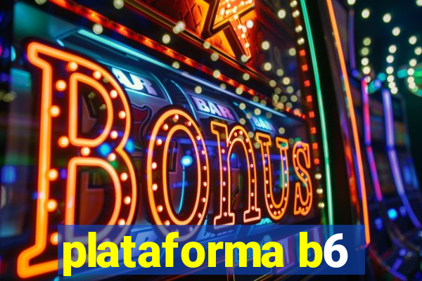 plataforma b6