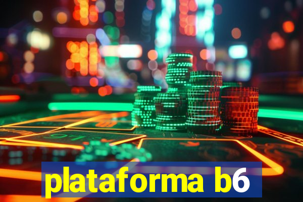 plataforma b6