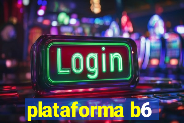 plataforma b6