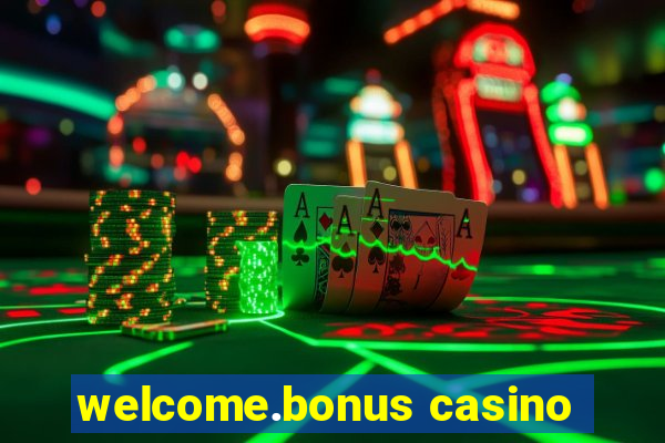 welcome.bonus casino