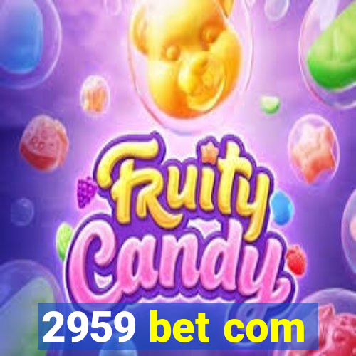 2959 bet com