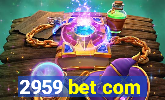 2959 bet com