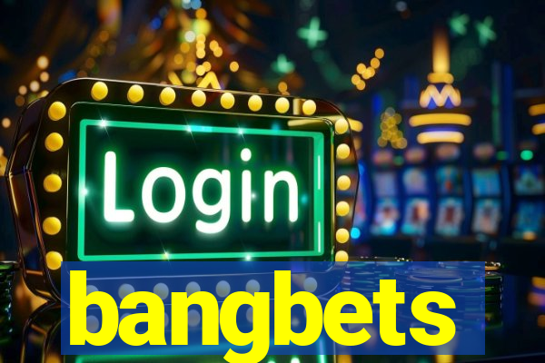 bangbets