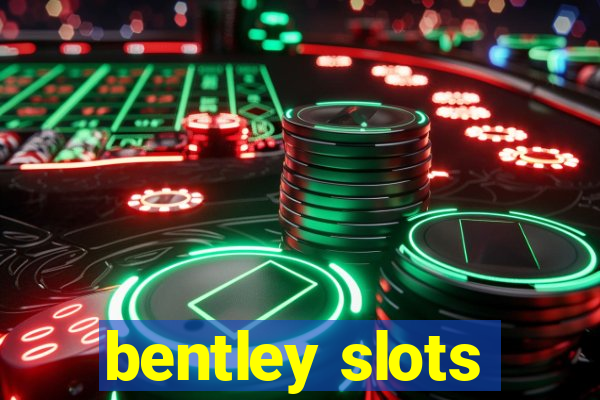 bentley slots