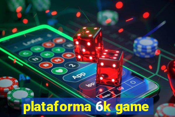 plataforma 6k game