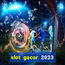 slot gacor 2023 hari ini