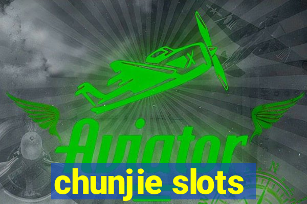 chunjie slots