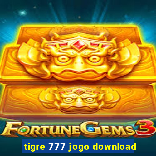 tigre 777 jogo download