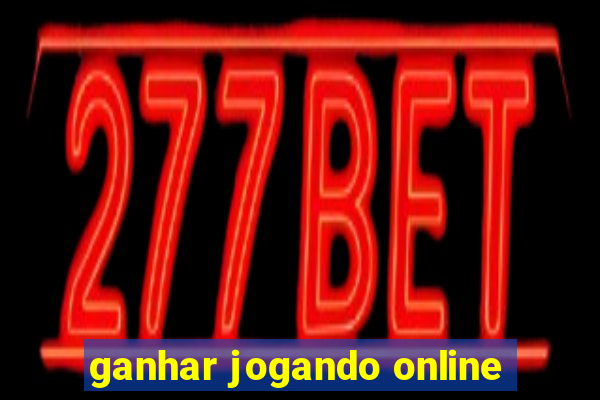 ganhar jogando online