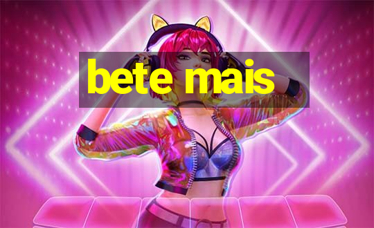 bete mais