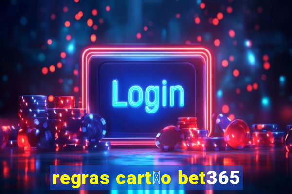 regras cart茫o bet365