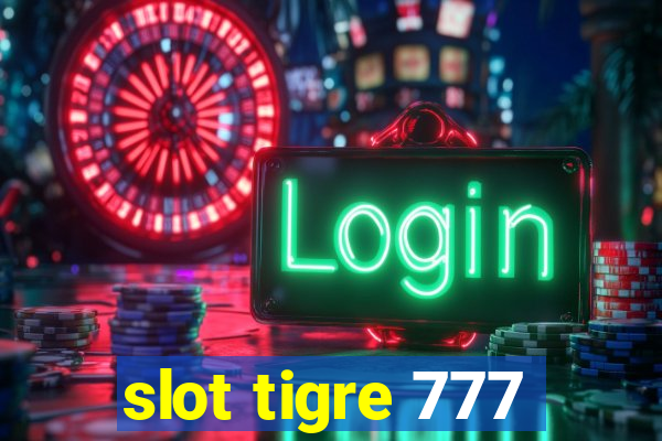 slot tigre 777