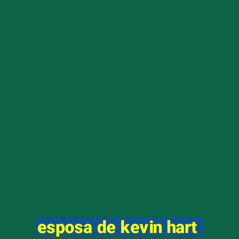 esposa de kevin hart