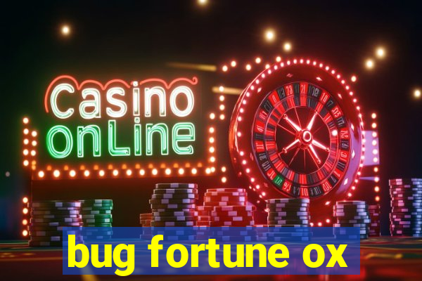 bug fortune ox