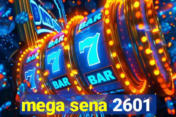 mega sena 2601