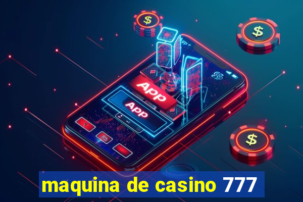 maquina de casino 777