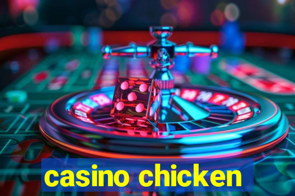 casino chicken