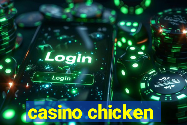 casino chicken