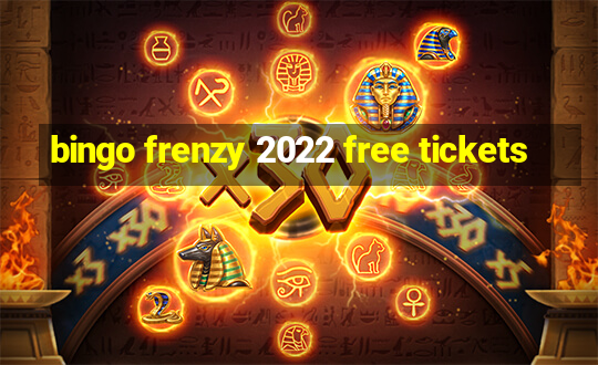 bingo frenzy 2022 free tickets