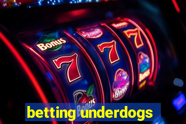 betting underdogs