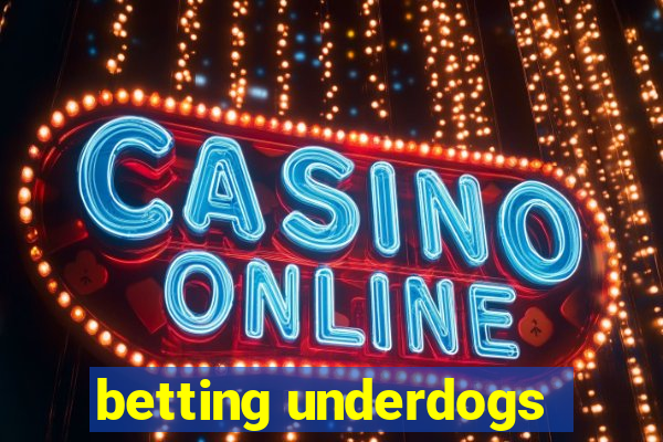 betting underdogs