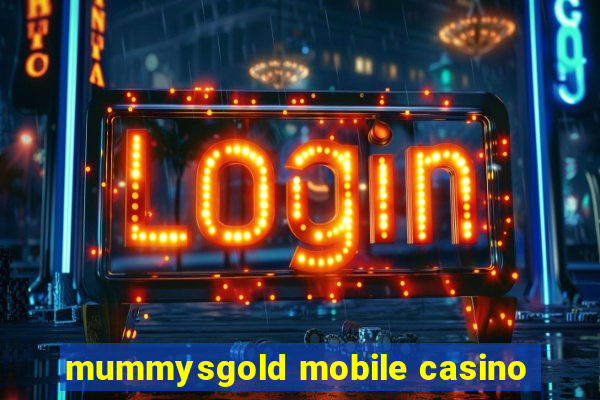 mummysgold mobile casino