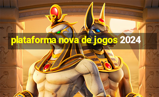 plataforma nova de jogos 2024