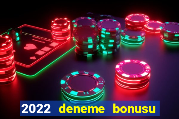 2022 deneme bonusu veren casino siteleri